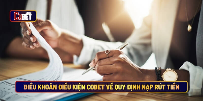 Điều khoản điều kiện Cobet về quy định nạp tiền và rút tiền
