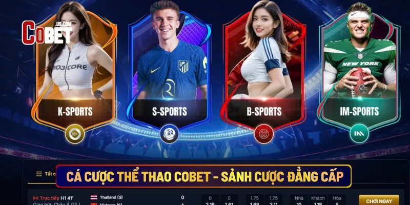 Cá Cược Thể Thao Cobet - Sảnh Cược Đẳng Cấp