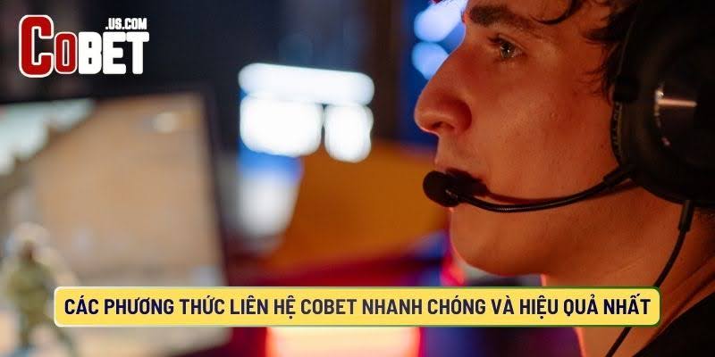 COBET đa dạng hóa các phương thức liên hệ cho anh em cược thủ