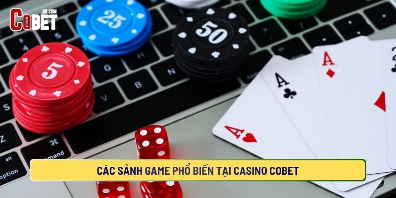 Danh sách những sảnh cược ăn khách nhất tại nền tảng Casino COBET