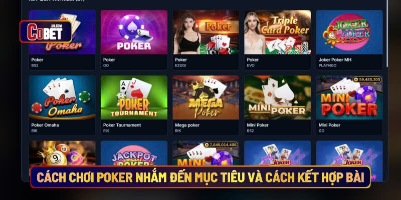 Cách chơi poker nhắm đến mục tiêu và cách kết hợp bài