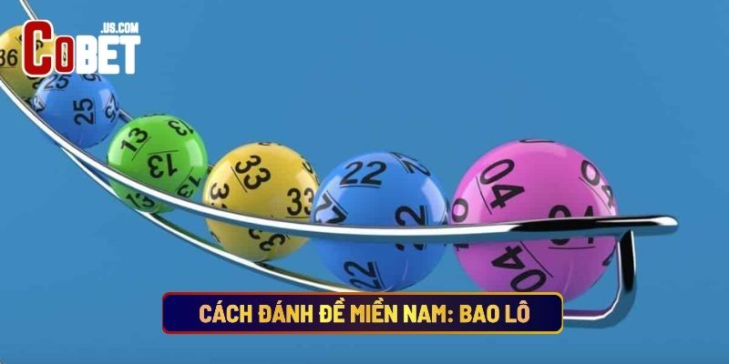 Cách Đánh Đề Miền Nam: Bao Lô