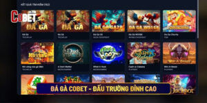 Đá Gà Cobet - Đấu Trường Đỉnh Cao