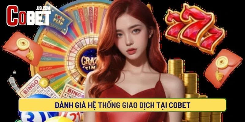 Hệ thống giao dịch nạp rút tiền COBET an toàn và nhanh chóng