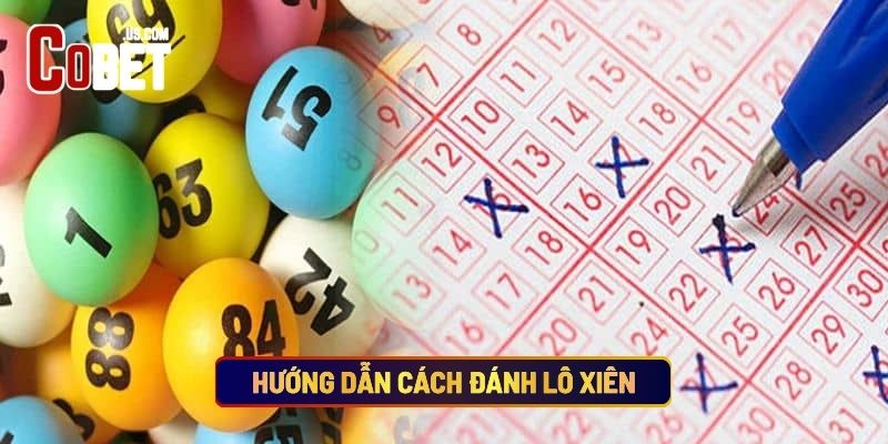 Hướng Dẫn Cách Đánh Lô Xiên