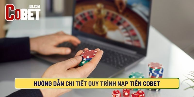 Cách nạp tiền COBET đơn giản chỉ vài phút