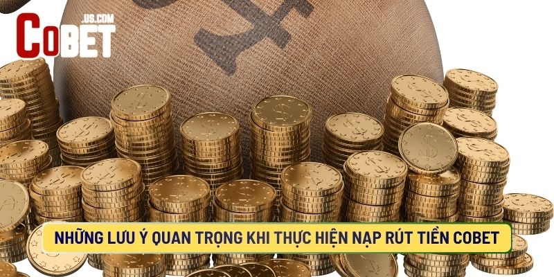 Nạp Rút Tiền COBET: Hướng Dẫn Siêu Tốc, An Toàn Và Bảo Mật 100%