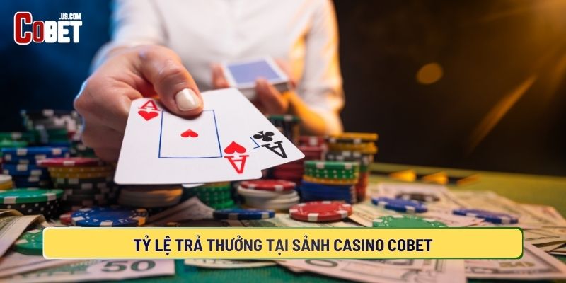 Lợi thế cạnh tranh về mức thưởng tại sảnh COBET