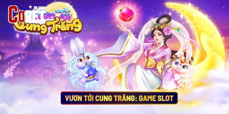 Vươn Tới Cung Trăng: Game Slot